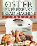 Oster Expressbake Bread Machine Cookbook: 101 Classic By Julia Martins. Fixed Price $43.75.