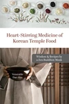 Heart-stirring Medicine Of Korean Temple Food: Wisdom & Recipes By Zen... Dae-. Fixed Price $81.94.