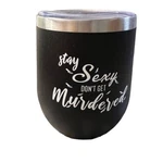 Stay Sexy Don Get Murdered Ssdgm Stainless Steel Wine Glass Coffee Cup Black. Fixed Price $5.96.